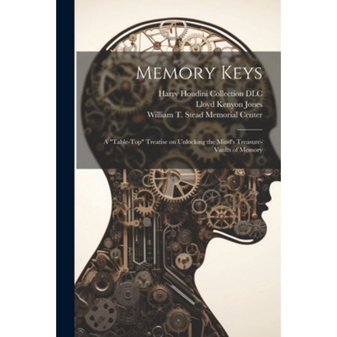 (영문도서) Memory Keys: A "table-top" Treatise on Unlocking the Mind''s Treasure-vaults of Memory Paperback, Legare Street Press, English, 9781022460287