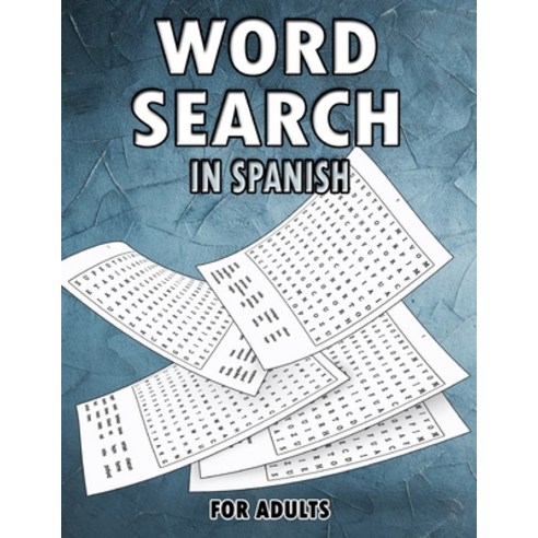 Word Search In Spanish For Adults: 3000 Most Common Words In Spanish Activity Book Extra Large Prin... Paperback, Independently Published