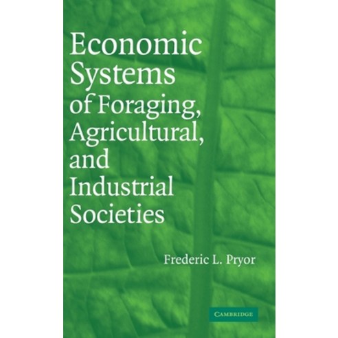 (영문도서) Economic Systems of Foraging Agricultural and Industrial Societies Hardcover, Cambridge University Press, English, 9780521849043