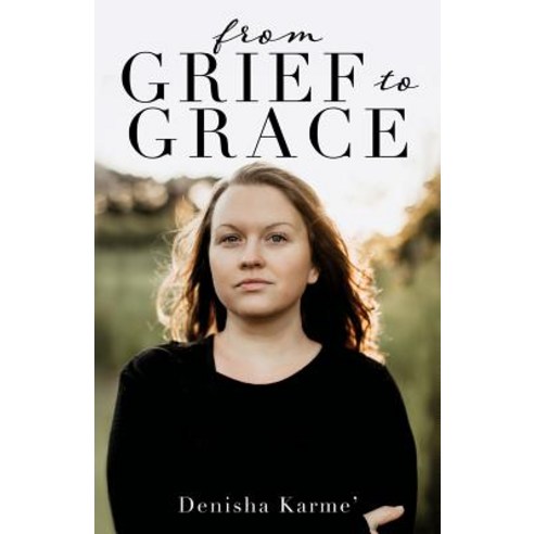 (영문도서) From Grief to Grace Paperback, Xulon Press, English, 9781545666586
