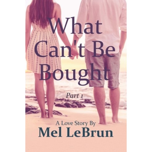 What Can''t Be Bought: Part 1 Paperback, Independently Published