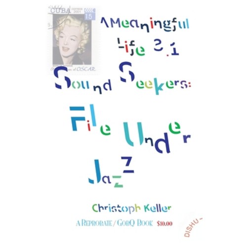 Sound Seekers: File Under Jazz: A Meaningful Life 3.1 Paperback, Reprobate/Gobq