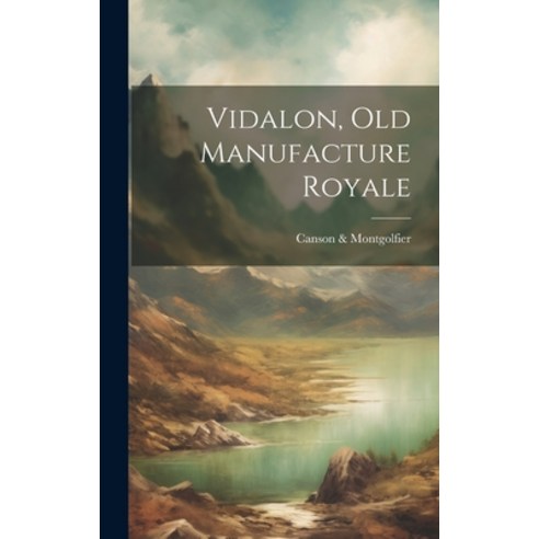 (영문도서) Vidalon old Manufacture Royale Hardcover, Legare Street Press, English, 9781020027611