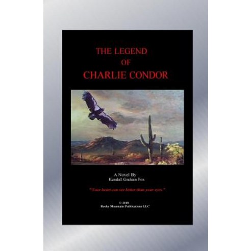 The Legend of Charlie Condor. Paperback, Createspace Independent Pub..., English, 9781721770540