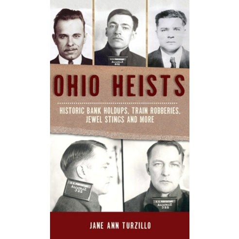 Ohio Heists: Historic Bank Holdups Train Robberies Jewel Stings and More Hardcover, History PR, English, 9781540246868