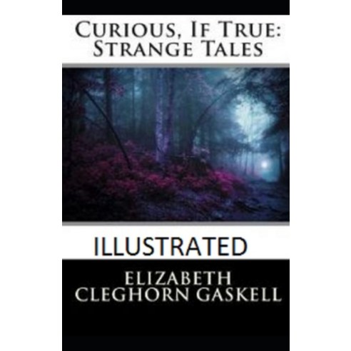 (영문도서) Curious If True: Strange Tales Illustrated Paperback, Independently Published, English, 9798509526886