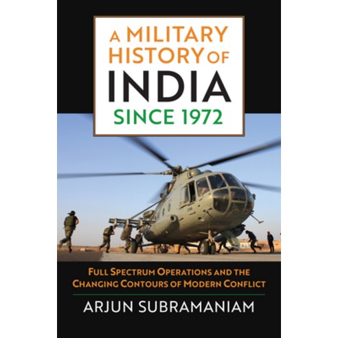 (영문도서) A Military History of India Since 1972: Full Spectrum Operations and the Changing Contours of... Hardcover, University Press of Kansas, English, 9780700631988