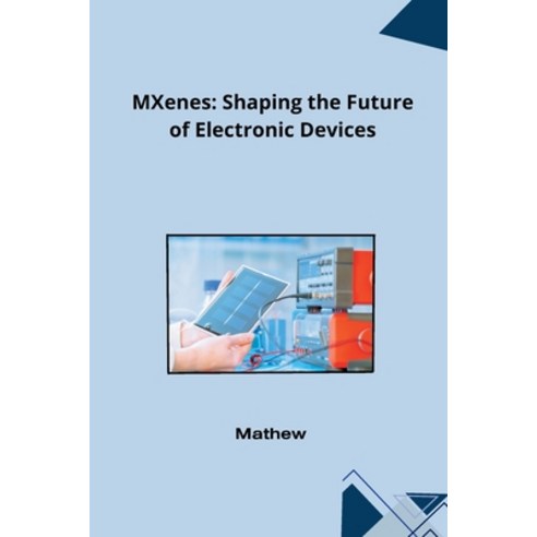 (영문도서) MXenes: Shaping the Future of Electronic Devices Paperback, Tredition Gmbh, English, 9783384232328