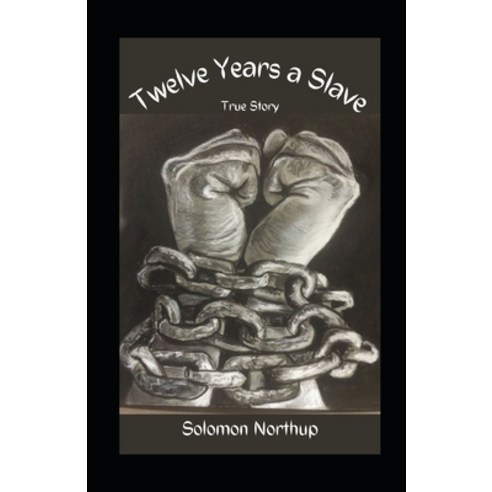 Twelve Years a Slave Illustrated Paperback, Independently Published, English, 9798700736077