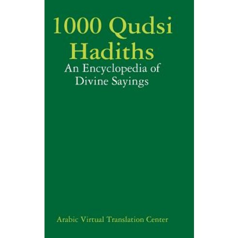 (영문도서) 1000 Qudsi Hadiths: An Encyclopedia of Divine Sayings Hardcover, Lulu.com, English, 9780359651634
