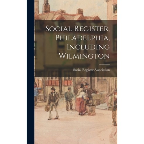 (영문도서) Social Register Philadelphia Including Wilmington Hardcover, Legare Street Press, English, 9781017271782
