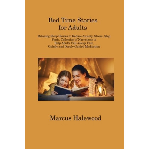 (영문도서) Bed Time Stories for Adults: Relaxing Sleep Stories to Reduce Anxiety Stress. Stop Panic. Co... Paperback, Marcus Halewood, English, 9781806213320