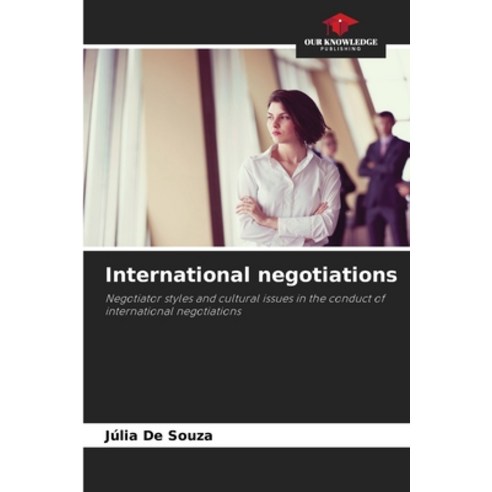 (영문도서) International negotiations Paperback, Our Knowledge Publishing, English, 9786207387021