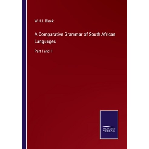 (영문도서) A Comparative Grammar of South African Languages: Part I and II Paperback, Salzwasser-Verlag, English, 9783375030483