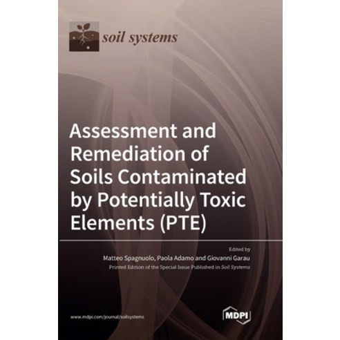 (영문도서) Assessment and Remediation of Soils Contaminated by Potentially Toxic Elements (PTE) Hardcover, Mdpi AG, English, 9783036555058