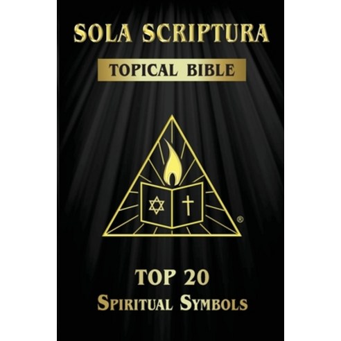 (영문도서) Sola Scriptura Topical Bible: Top 20 Spiritual Symbols Paperback, Smart Publishing Ltd., English, 9781988271859