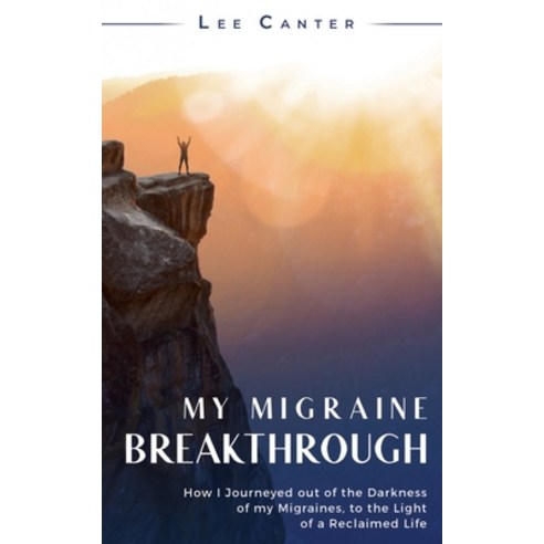 (영문도서) My Migraine Breakthrough: How I Journeyed out of the Darkness of my Migraines to the Light o... Paperback, My Migraine Breakthrough, English, 9798986275802