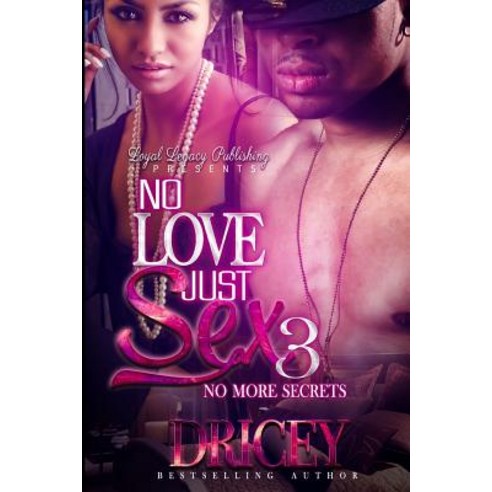(영문도서) No Love Just Sex 3: No More Secrets Paperback, Createspace Independent Pub..., English, 9781542604918