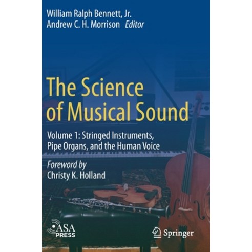 The Science of Musical Sound: Volume 1: Stringed Instruments Pipe Organs and the Human Voice Paperback, Springer
