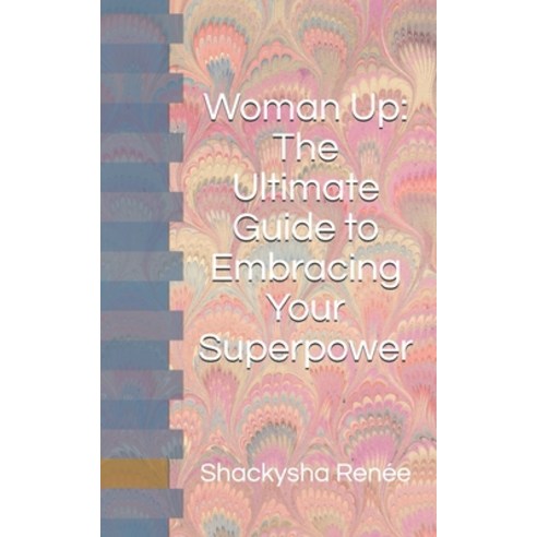 Woman Up: The Ultimate Guide to Embracing Your Superpower Paperback, Independently Published, English, 9781705633540