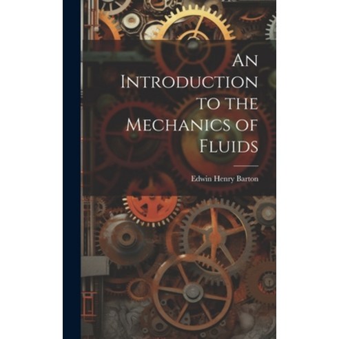 (영문도서) An Introduction to the Mechanics of Fluids Hardcover, Legare Street Press, English, 9781019872970