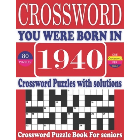 (영문도서) You Were Born in 1940: Crossword Puzzle Book: Large Print Book for Seniors And Adults & Perfe... Paperback, Independently Published, English, 9798506614494