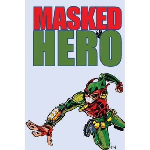 (영문도서) Masked Hero: Solo Rules Supplement for MASKS Paperback, Independently Published, English, 9798354511099