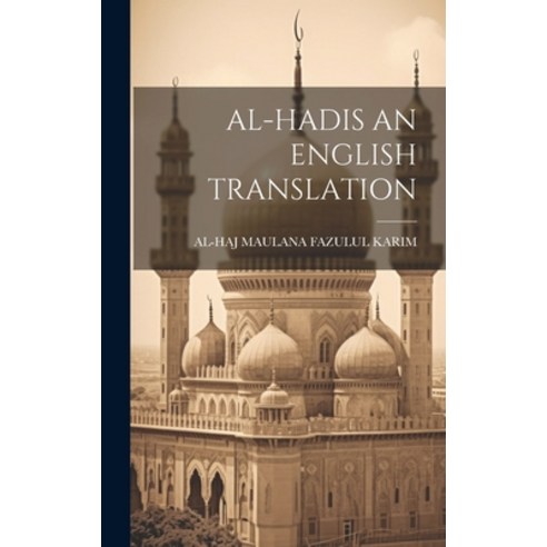 (영문도서) Al-Hadis an English Translation Hardcover, Legare Street Press, 9781019504567