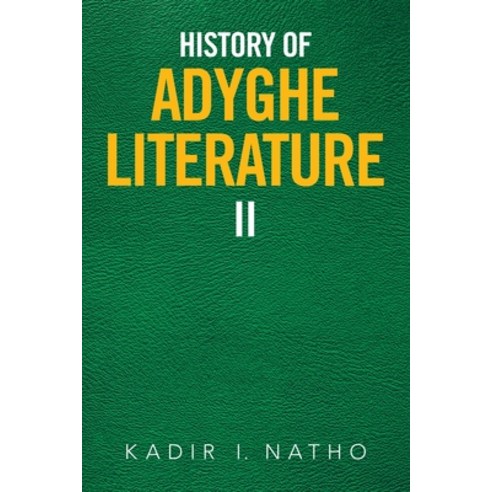 History of Adyghe Literature: Ii Paperback, Xlibris Us, English, 9781796051636