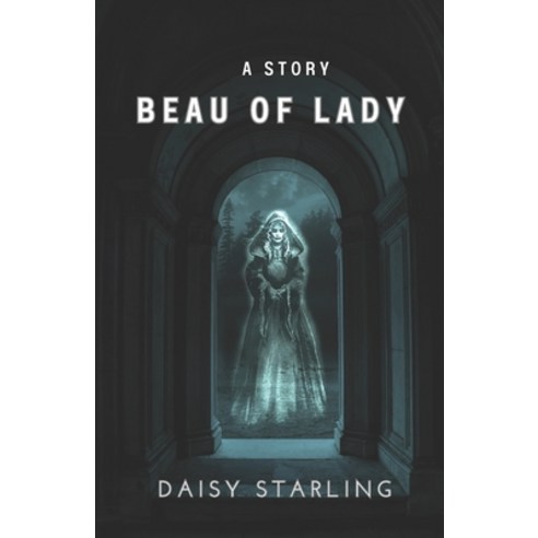 (영문도서) Beau Of Lady: A Story Paperback, Independently Published, English, 9798853731851