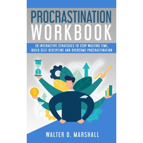 Procrastination Workbook: 20 Interactive Strategies to Stop Wasting Time Build Self-Discipline and ... Paperback, Independently Published, English, 9798593423573