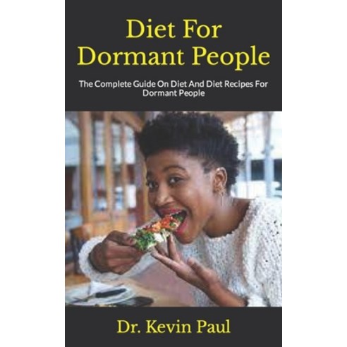 (영문도서) Diet For Dormant People: The Complete Guide On Diet And Diet Recipes For Dormant People Paperback, Independently Published, English, 9798490957904