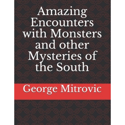 (영문도서) Amazing Encounters with Monsters and other Mysteries of the South Paperback, Independently Published, English, 9781702669429