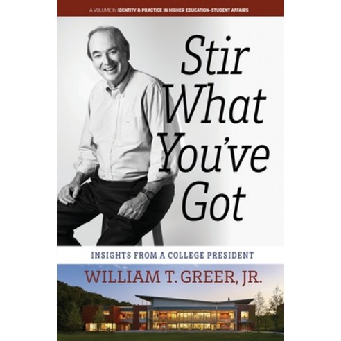 (영문도서) Stir What You''ve Got: Insights From a College President Paperback, Information Age Publishing, English, 9798887301396
