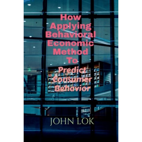 (영문도서) How Applying Behavioral Economic Method To Paperback, Notion Press, English, 9798887040165