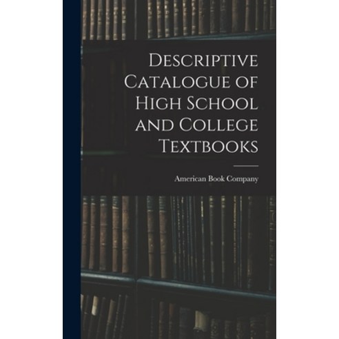 (영문도서) Descriptive Catalogue of High School and College Textbooks Hardcover, Legare Street Press, English, 9781018229782