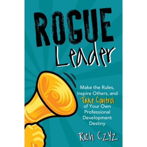 (영문도서) Rogue Leader: Make the Rules Inspire Others and Take Control of Your Own Professional Devel... Paperback, Dave Burgess Consulting, English, 9781956306095