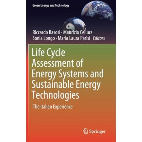 (영문도서) Life Cycle Assessment of Energy Systems and Sustainable Energy Technologies: The Italian Expe... Hardcover, Springer, English, 9783319937397