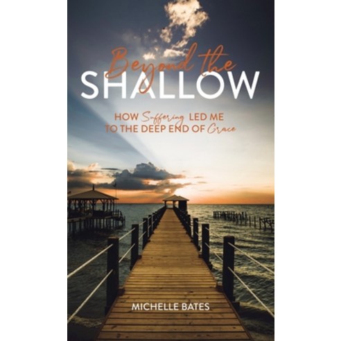 Beyond the Shallow: How Suffering Led Me to the Deep End of Grace Hardcover, Lucid Books, English, 9781632963673
