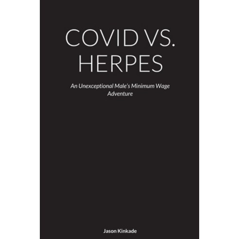 (영문도서) Covid vs. Herpes: An Unexceptional Male''s Minimum Wage Adventure Paperback, Lulu.com, English, 9781684748754