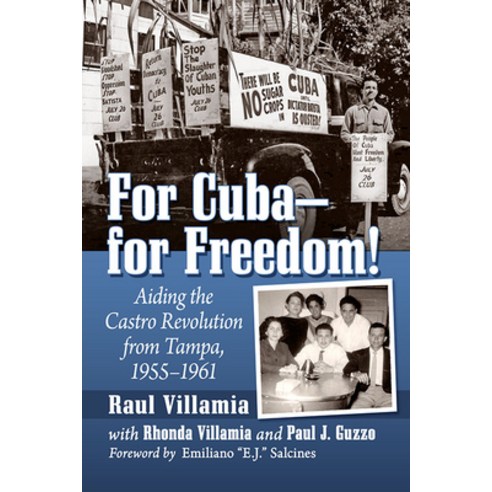 (영문도서) For Cuba--For Freedom!: Aiding the Castro Revolution from Tampa 1955-1961 Paperback, McFarland & Company, English, 9781476690995