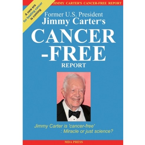 (영문도서) Jimmy Carter''s Cancer-Free Report: Jimmy Carter is ''cancer-free'': Miracle or just science? Paperback, Createspace Independent Pub..., English, 9781535133029