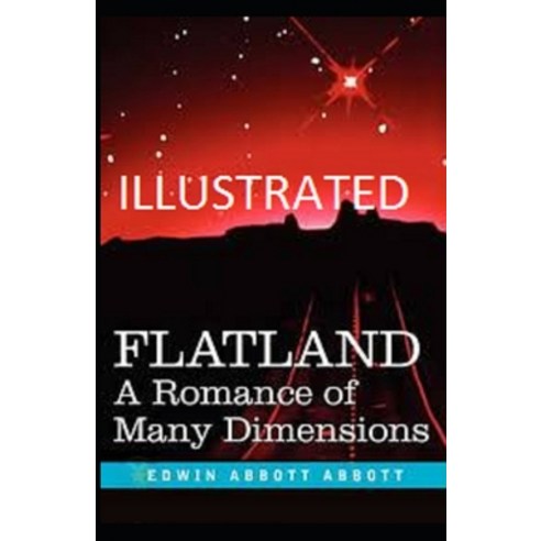 Flatland: A Romance of Many Dimensions Illustrated Paperback, Independently Published
