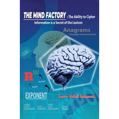 (영문도서) The Mind Factory: The Ability to Cipher Information is a Secret of the Lexicon Paperback, Larry Johnson Publishing, English, 9781962110181