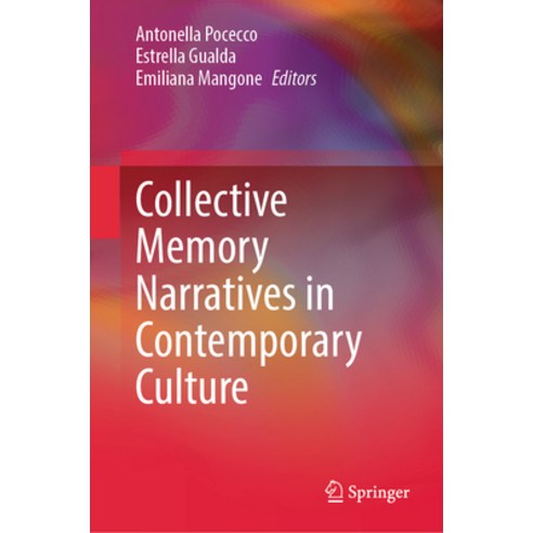 (영문도서) Collective Memory Narratives in Contemporary Culture Hardcover, Springer, English, 9783031419201