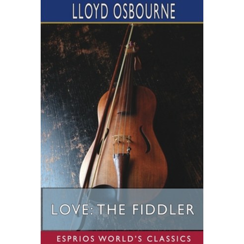 Love: The Fiddler (Esprios Classics) Paperback, Blurb, English, 9781715611705