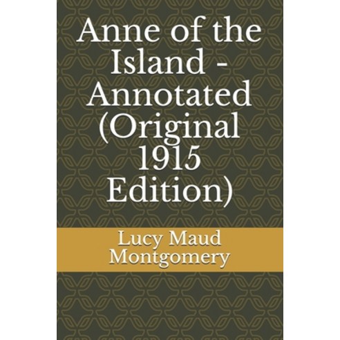 Anne of the Island - Annotated (Original 1915 Edition) Paperback, Independently Published, English, 9798744650575