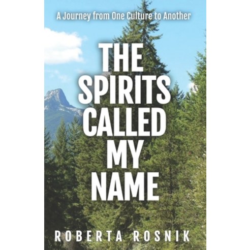 (영문도서) The Spirits Called My Name: A Journey from One Culture to Another Paperback, Independently Published, English, 9798366532617