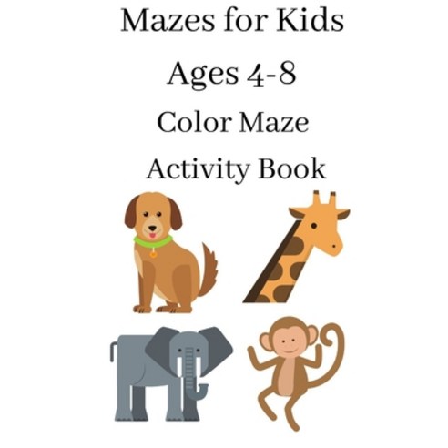 Mazes for Kids Ages 4-8 Color Maze Activity Book Paperback, Independently Published, English, 9798577078935