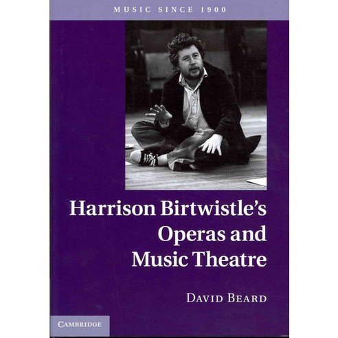 Harrison Birtwistle`s Operas and Music Theatre, Cambridge University Press